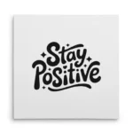 تابلو شاسی مربعی طرح تایپوگرافی مثبت اندیش باش (Stay Positive)